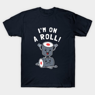 I'm On A Roll T-Shirt